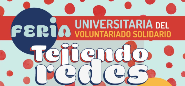 ¡Participa en la Feria Universitaria de Voluntariado Solidario: Tejiendo Redes!