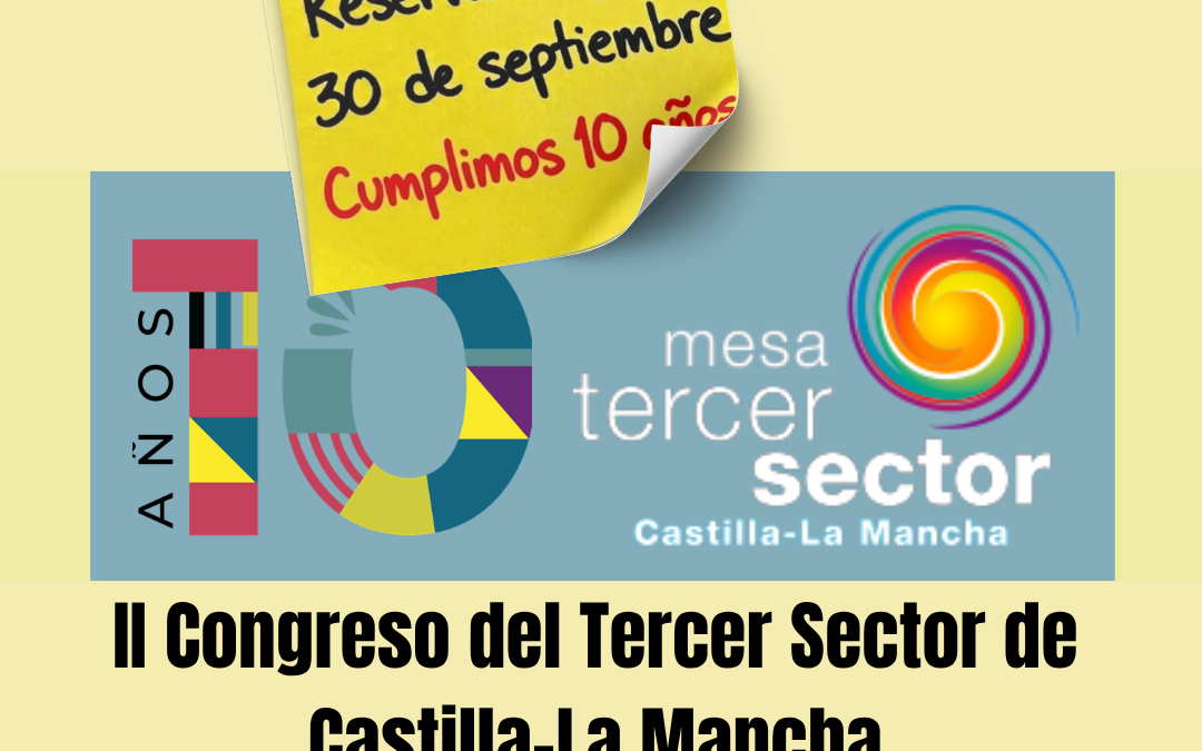 La Mesa del Tercer Sector de Castilla-La Mancha cumple 10 años y lo hace celebrando su II Congreso del Tercer Sector en la región